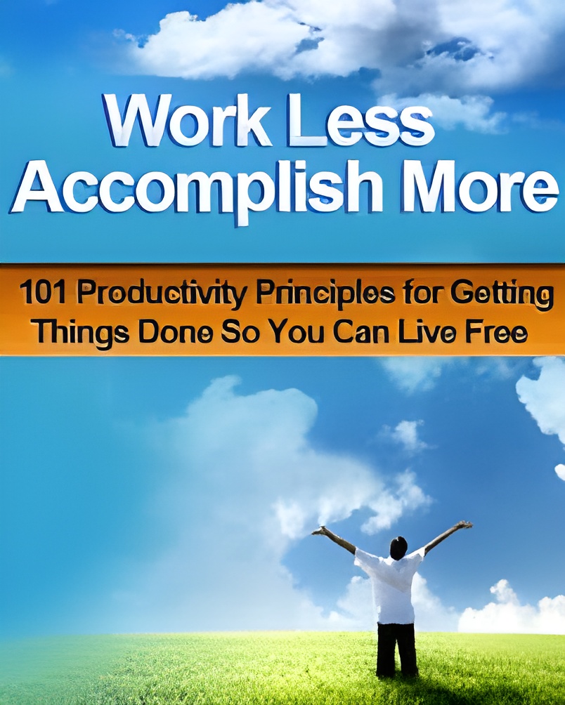 Work Less Accomplish More