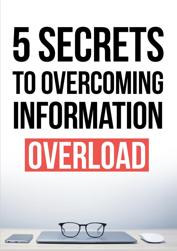 5 Secrets To Overcoming Information Overload