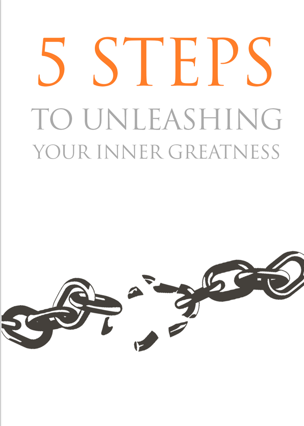 5 Steps To Unleashing Your Inner Greatness